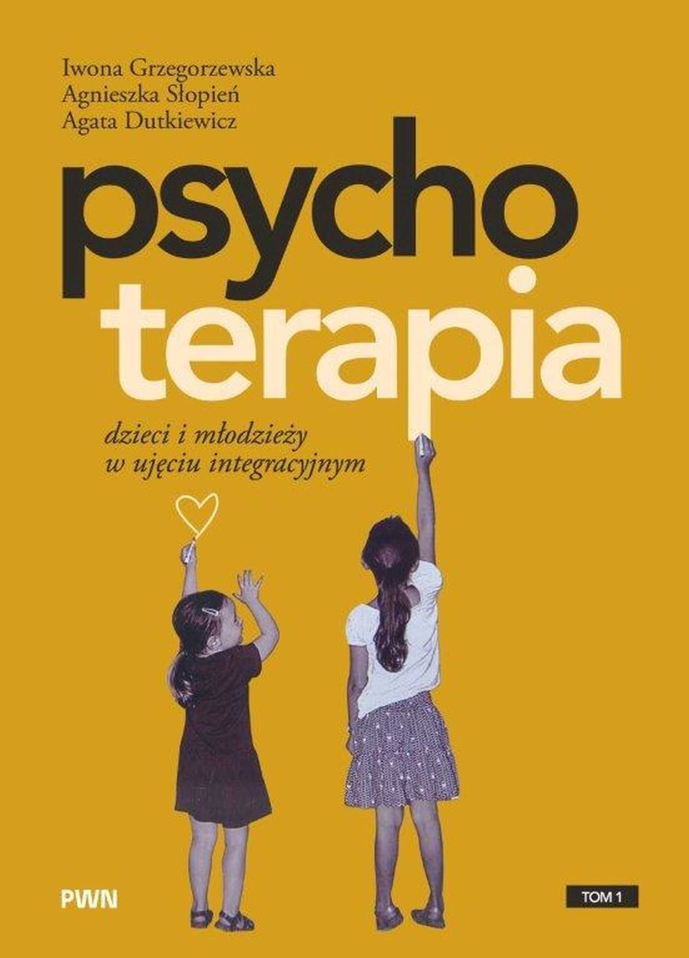 Książka „Psychoterapia dzieci i młodzieży w ujęciu integracyjnym” tom 1